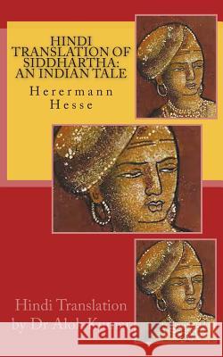 Hindi Translation of Siddhartha: An Indian Tale Hermann Hesse Dr Alok Kumar 9781484178423 Createspace