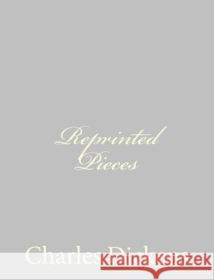 Reprinted Pieces Charles Dickens 9781484178935