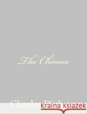 The Chimes Charles Dickens 9781484178942 Createspace