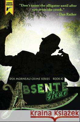 Absente Reo (Book Two in the Dex Morneau Series) Jeni Decker 9781484178966