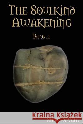 The Soulkind Awakening: Book 1 Steve Davala 9781484181256