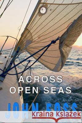 Across Open Seas John Foss 9781484181478 Createspace