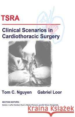 TSRA Clinical Scenarios in Cardiothoracic Surgery Loor, Gabriel 9781484181997 Createspace