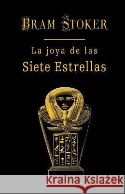 La joya de las siete estrellas Stoker, Bram 9781484183137 Createspace