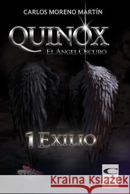 Quinox. El angel oscuro 1: Exilio Martin, Carlos Moreno 9781484185520
