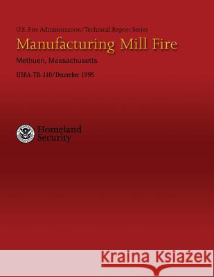 Manufacturing Mill Fire- Methuen, Massachusetts U. S. Departmen U. S. Fir 9781484186565 Createspace