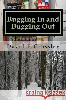 Bugging In and Bugging Out Crossley, David E. 9781484186602 Createspace