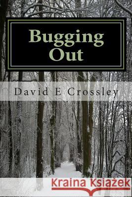 Bugging Out David E. Crossley 9781484188033