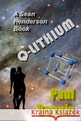 Q-Lithium: A Sean Hernerson Book MR Paul R. Dennis 9781484188347 Createspace