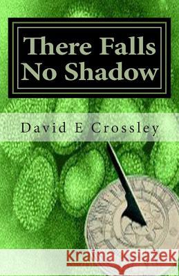 There Falls No Shadow David E. Crossley 9781484190609