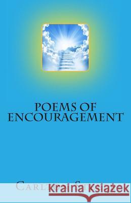 Poems of Encouragement Carlton Steele 9781484191217 Createspace