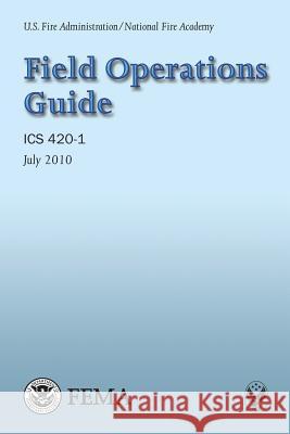 Field Operations Guide Federal Emergency                        U. S. Fire Administration                National Fire Academy 9781484192283 Createspace
