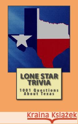 Lone Star Trivia: 1001 Questions About Texas Mauldin, Alex L. 9781484192450 Createspace