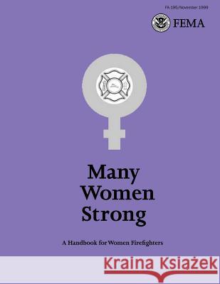 Many Women Strong: A Handbook for Women Firefighters U. Federa 9781484192559 Createspace