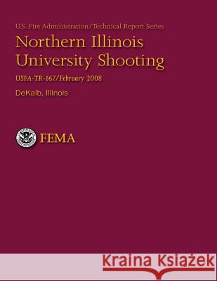 Northern Illinois University Shooting- DeKalb, Illinois U. S. Fire Administration 9781484192764
