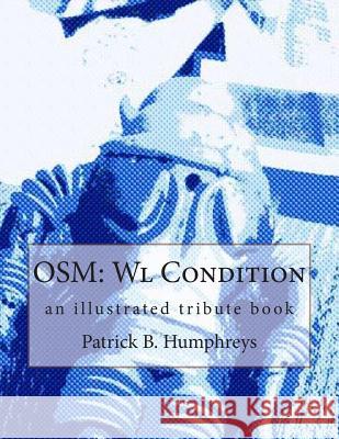 Osm: Wl Condition: an illustrated tribute book Humphreys, Patrick B. 9781484192870 Createspace