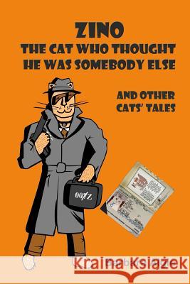 Zino - the cat who thought he was somebody else Algie, Barbara 9781484194621 Createspace