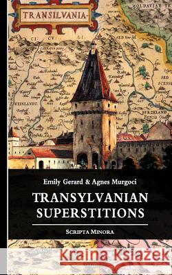Transylvanian Superstitions Agnes Murgoci Emily Gerard 9781484196120 Createspace Independent Publishing Platform