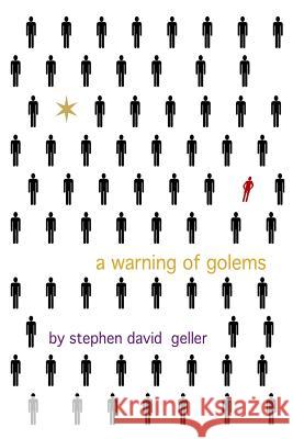 A Warning of Golems Stephen David Geller Kae Geller 9781484196144 Createspace