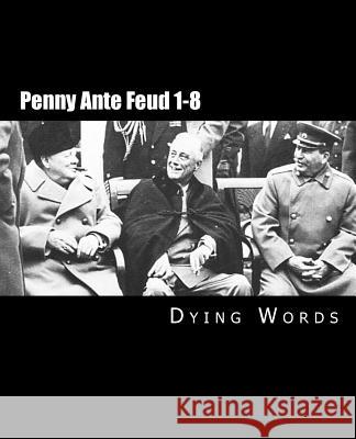 Penny Ante Feud 1-8 Dying Words 9781484198445 Createspace