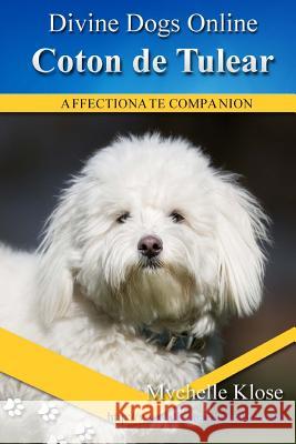 Coton de Tulear: Divine Dogs Online Mychelle Klose 9781484199619