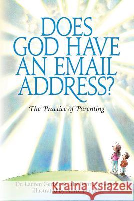 Does God Have An Email Address?: The Practice of Parenting Gerber, Jake Bennett 9781484199695 Createspace