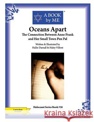 Oceans Apart: The Connection between Anne Frank and Her Small Town Pen Pal Villont, Hallie Darnall &. Haley 9781484199992 Createspace