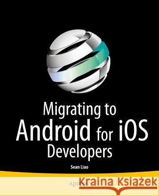 Migrating to Android for IOS Developers Liao, Sean 9781484200117 Apress