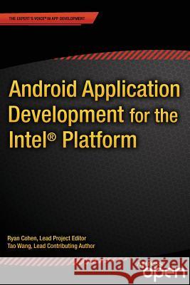 Android Application Development for the Intel Platform Ryan Cohen Tao Wang Andy Cohen 9781484201015