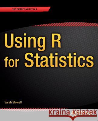 Using R for Statistics Sarah Stowell 9781484201404 Apress
