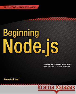 Beginning Node.Js Syed, Basarat 9781484201886 Apress