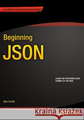 Beginning Json Smith, Ben 9781484202036 Apress