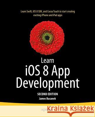 Learn IOS 8 App Development Bucanek, James 9781484202098 Apress