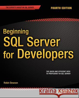 Beginning SQL Server for Developers Robin Dewson Klaus Dewson 9781484202814 Apress