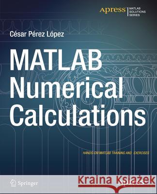 MATLAB Numerical Calculations Cesar Pere 9781484203477 Apress