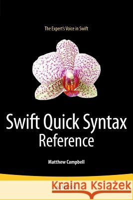 Swift Quick Syntax Reference Matthew Campbell (University of Sheffiel   9781484204405