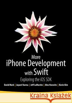 More iPhone Development with Swift: Exploring the IOS SDK Horovitz, Alex 9781484204498 Apress