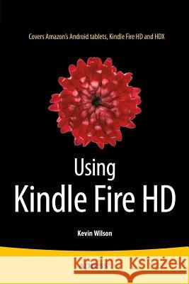 Using Kindle Fire HD Kevin Wilson 9781484205815 Apress