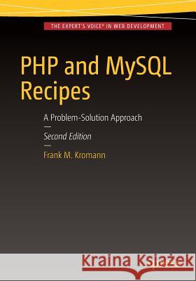 PHP and MySQL Recipes: A Problem-Solution Approach Kromann, Frank M. 9781484206065 Apress