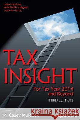 Tax Insight: For Tax Year 2014 and Beyond Murdock, M. Casey 9781484206300 Apress