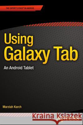 Using Galaxy Tab: An Android Tablet Karch, Marziah 9781484206331 Apress