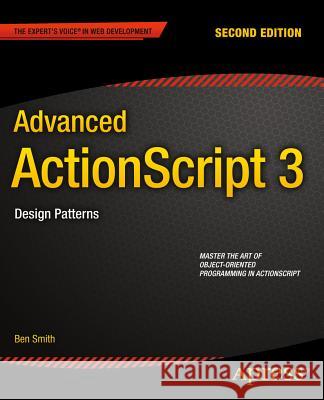 Advanced ActionScript 3: Design Patterns Smith, Ben 9781484206720 Apress