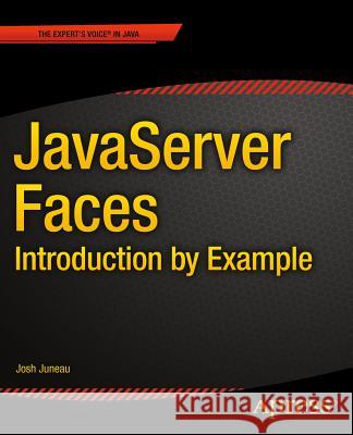 JavaServer Faces: Introduction by Example Josh Juneau 9781484208397 Apress