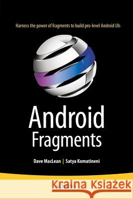 Android Fragments Dave MacLean Satya Komatineni 9781484208540 Apress