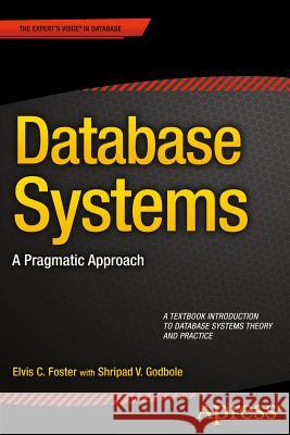 Database Systems: A Pragmatic Approach Foster, Elvis 9781484208786 Apress