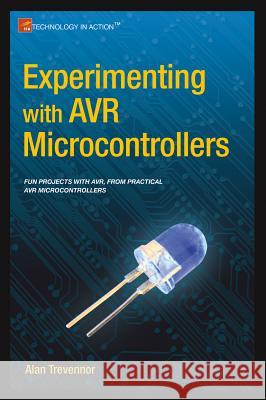 Experimenting with Avr Microcontrollers Trevennor, Alan 9781484209028 Apress