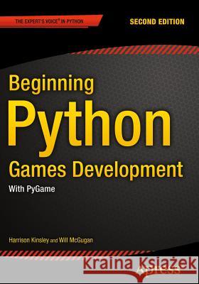 Beginning Python Games Development, Second Edition: With Pygame McGugan, Will 9781484209714