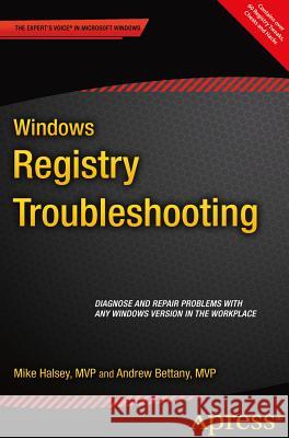 Windows Registry Troubleshooting Mike Halsey Andrew Bettany  9781484209936 APress