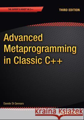 Advanced Metaprogramming in Classic C++ Di Gennaro, Davide 9781484210116 APress