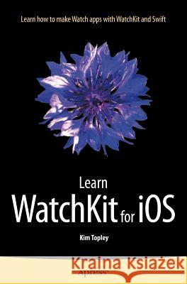 Learn Watchkit for IOS Topley, Kim 9781484210260 Springer